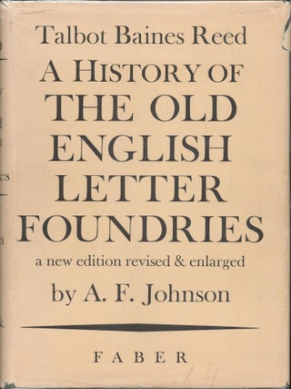 Item #9034189 A History of the Old English Letter Foundries; With Notes Historial and...
