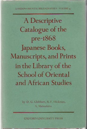 Item #9056 A Descriptive Catalogue Of The Pre-1868 Japanese Books, Manuscripts And Prints In The...