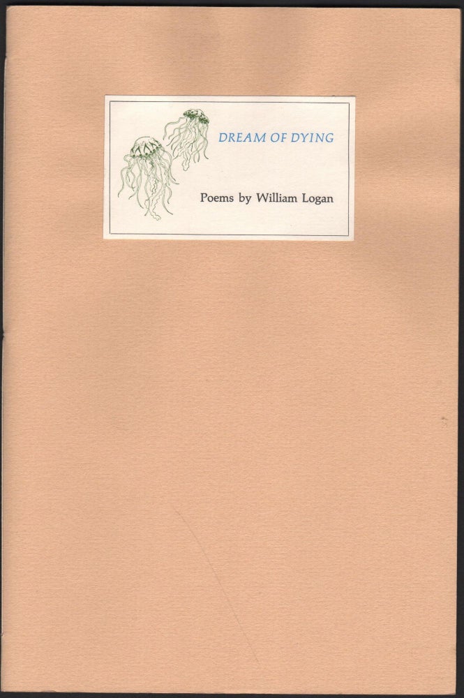 Item #9117 Dream Of Dying: Poems. William Logan, Diane Myers.