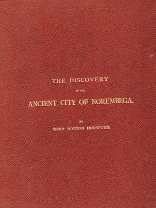 The Discovery Of The Ancient City Of Norumbega. Eben Norton Horsford.