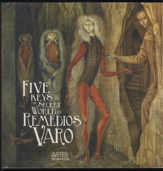 Item #9026485 Five Keys to the Secret World of Remedios Varo. Alberto Ruy Sanchez, Peter Engel...